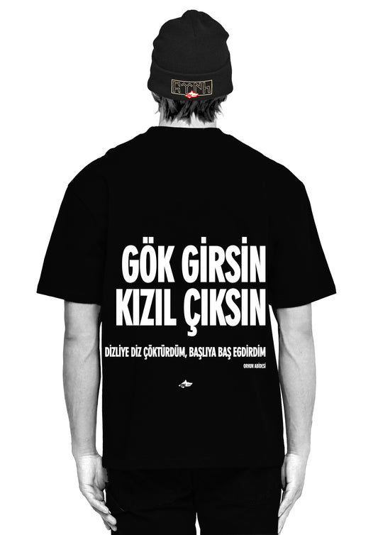 GÖK GIRSIN KIZIL CIKSIN & DIZLIYE DIZ CÖKTÜRDÜM - OVERSIZED HEAVY