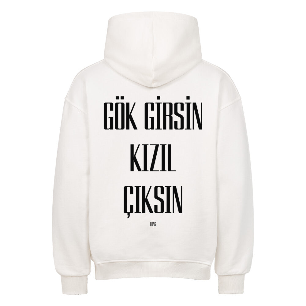 GÖK GIRSIN KIZIL CIKSIN - OVERSIZED HOODIE