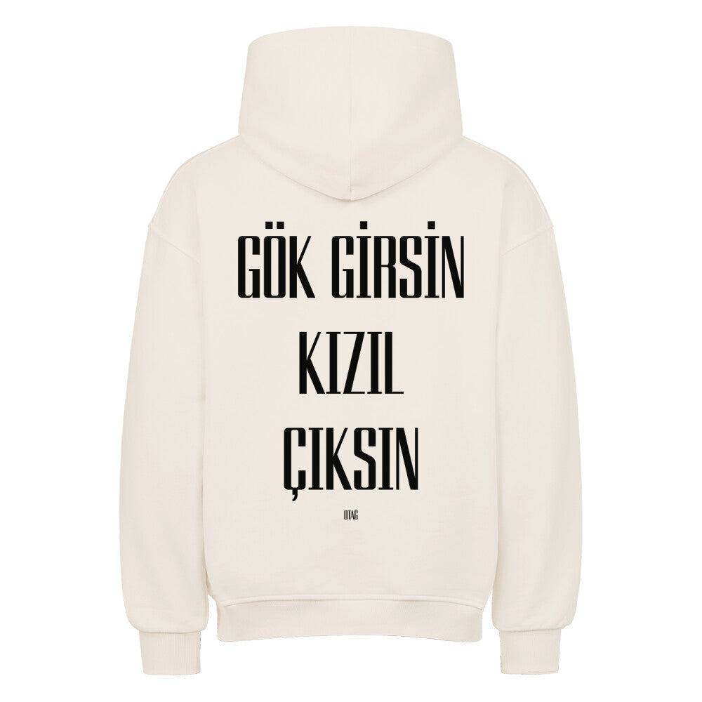 GÖK GIRSIN KIZIL CIKSIN - OVERSIZED HOODIE